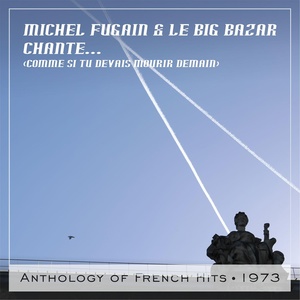 Обложка для Michel Fugain & le Big Bazar - Chante... (Comme si tu devais mourir demain)