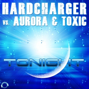 Обложка для Hardcharger vs. Aurora & Toxic - Tonight