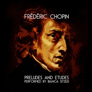 Обложка для Bianca Sitzius, Frédéric Chopin - Preludes, Op. 28: No. 2 in A Minor: Lento
