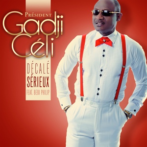 Обложка для Gadji Celi feat. Bebi Philip - Décalé sérieux