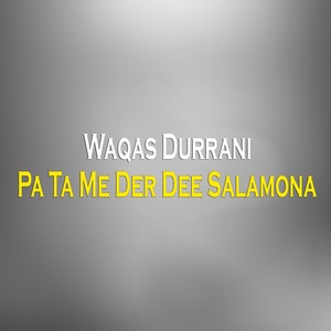 Обложка для Waqas Durrani - Pa Ta Me Der Dee Salamona