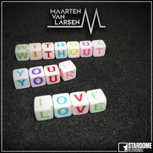 Обложка для Maarten Van Larsen - Without Your Love