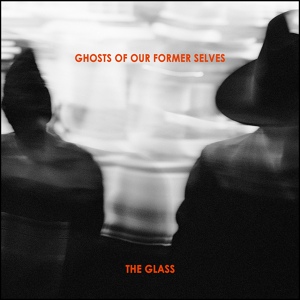 Обложка для Ghosts Of Our Former Selves - Step Into the Light