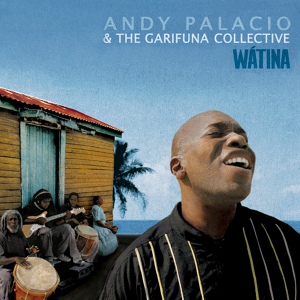 Обложка для Andy Palacio, The Garifuna Collective - Miami