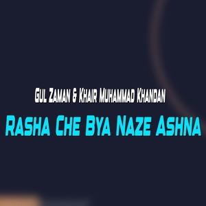 Обложка для Gul Zaman, Khair Muhammad Khandan - Rasha Che Bya Naze Ashna