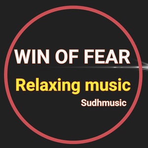 Обложка для Sudhmusic - Win of Fear Relaxing music