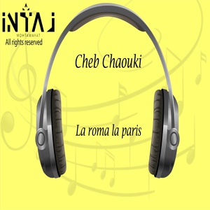 Обложка для Cheb Chaouki - La Roma La Paris