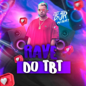 Обложка для DJ JR No Beat, Mc Delux - Rave do TBT