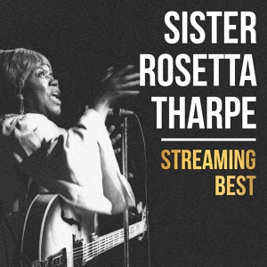 Обложка для Sister Rosetta Tharpe - This Train