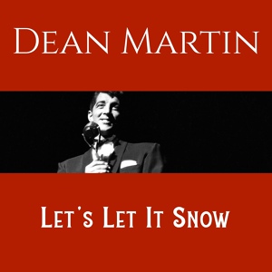 Обложка для Dean Martin with Orchestra - Let It Snow! Let It Snow! Let It Snow!