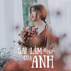 Обложка для Thúy Chi feat. Star Online - Sai Lầm Của Anh