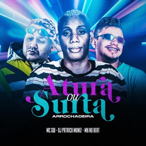 Обложка для MK no Beat, DJ Patrick Muniz, Mc Gw - Atura ou Surta (Arrochadeira)