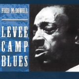 Обложка для Fred McDowell - Levee Camp Blues