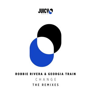 Обложка для Robbie Rivera, Georgia Train - Change - Remixes