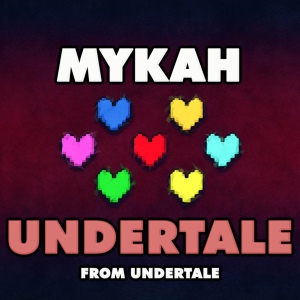 Обложка для Mykah - Undertale (From "Undertale")