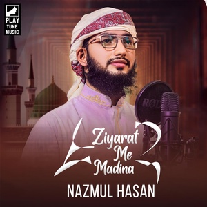 Обложка для Nazmul Hasan - Ziyarat Me Madina