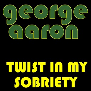 Обложка для George Aaron - Twist in My Sobriety