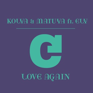 Обложка для Kolya, Matuya feat. Ely - Love Again (feat. Ely)