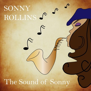 Обложка для Sonny Rollins - The Sound Of Sonny (1957) - 03 Toot, Toot, Tootsie