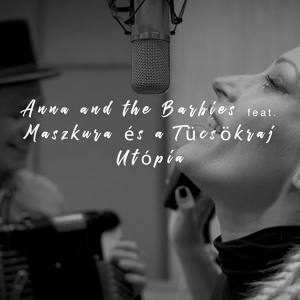 Обложка для Anna and the Barbies feat. Maszkura És a Tücsökraj - Utópia