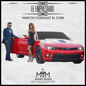 Обложка для Marcos Gonzalez el Cora - El Empresario