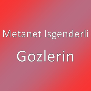 Обложка для Metanet Isgenderli - Gozlerin