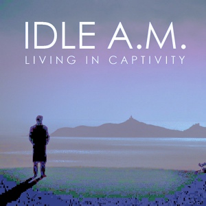 Обложка для Idle A.M. - Living In Captivity