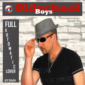 Обложка для Oldschool Boys - Full Automatic Lover