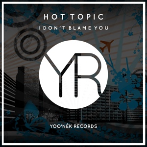 Обложка для Hot Topic - I Don't Blame You