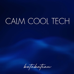 Обложка для botabateau - Calm Cool Tech