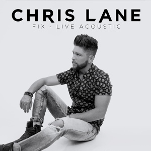 Обложка для Chris Lane - Fix (Live Acoustic)