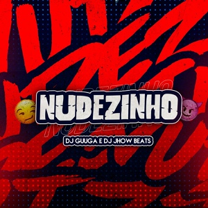 Обложка для DJ Guuga, DJ JHOW BEATS - Nudezinho