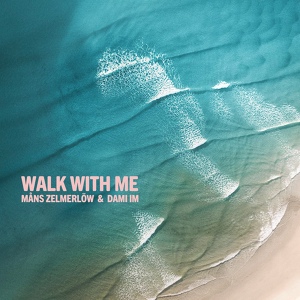 Обложка для Måns Zelmerlöw, Dami Im - Walk With Me