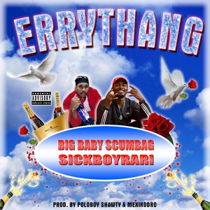 Обложка для Big Baby Scumbag & Sickboyrari - Errythang