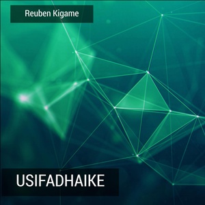 Обложка для Reuben Kigame - Usifadhaike