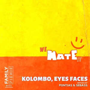 Обложка для Kolombo, Eyes Faces, Pontias - We Hate It