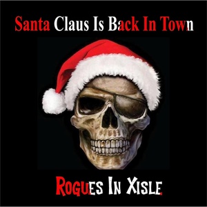 Обложка для Rogues In Xisle - Santa Claus Is Back in Town