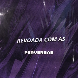 Обложка для Selton DJ, MC Brunin NK, Luffy MC - Revoada Com as Perversas