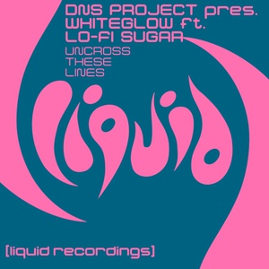 Обложка для DNS Project, Whiteglow feat. Lo-FI Sugar - Uncross These Lines (feat. Lo-Fi Sugar)