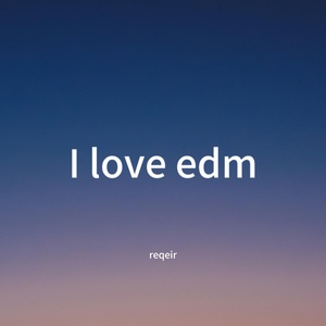 Обложка для Reqeir - I Love Edm