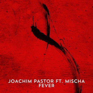 Обложка для Joachim Pastor feat. Mischa - Fever