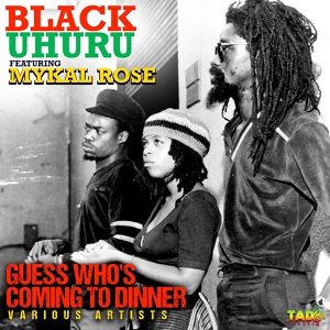 Обложка для Black Uhuru feat. Mykal Rose - Guess Who's Coming to Dinner