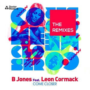 Обложка для B Jones feat. Leon Cormack - Come Closer