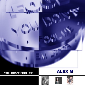 Обложка для Alex M - You Don't Fool Me