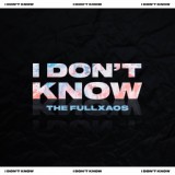 Обложка для The Fullxaos - I Don't Know