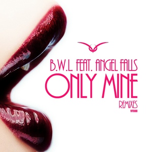Обложка для B.W.L. feat. Angel Falls - Only Mine (Sebastian White Remix)