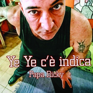 Обложка для Papa Ricky - Ye ye c'è indica