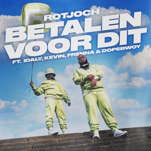 Обложка для Rotjoch feat. Idaly, Kevin, Frenna, Dopebwoy - Betalen Voor Dit