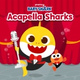 Обложка для Pinkfong - Acapella Sharks
