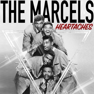 Обложка для The Marcels - Heartaches